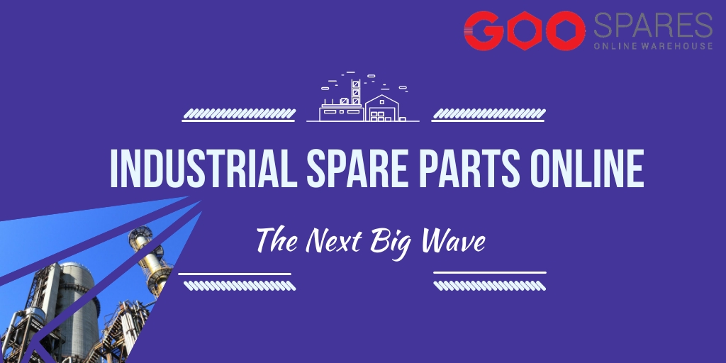 Industrial Spare Parts Online – The Next Big Wave