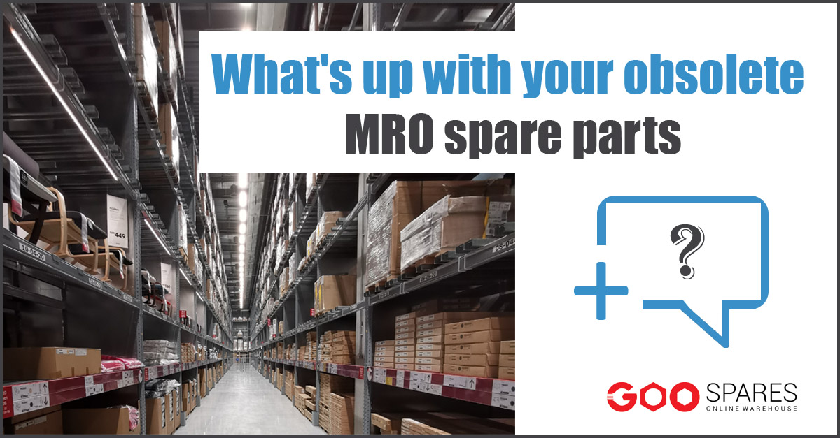 What’s up with your obsolete MRO spare parts?