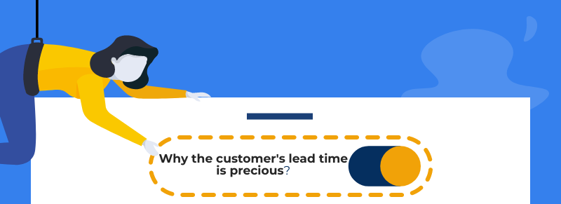 Why the customer’s lead time is precious?