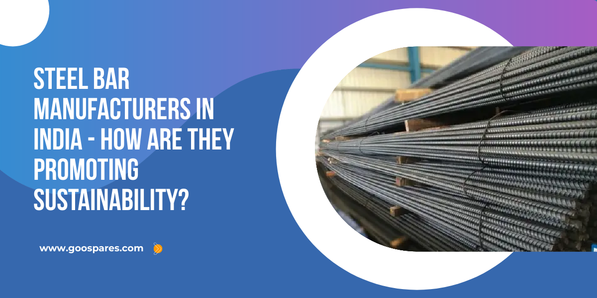 Steel Bar Manufacturers in India - How are they promoting Sustainability?