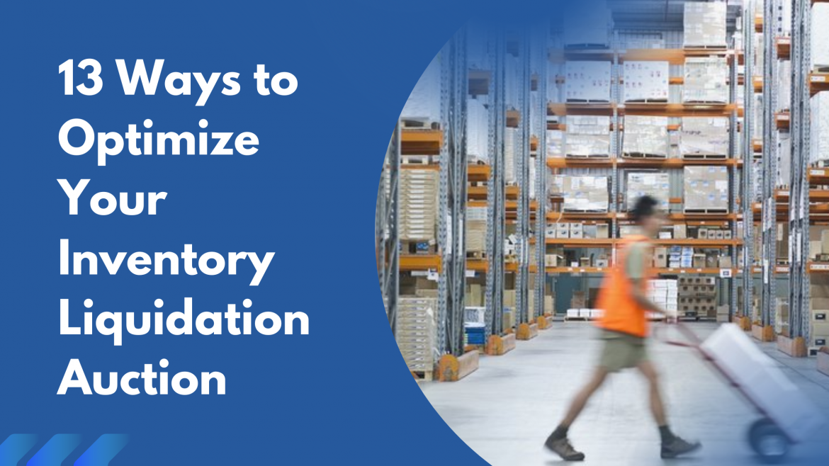 13 Ways to Optimize Your Inventory Liquidation Auction