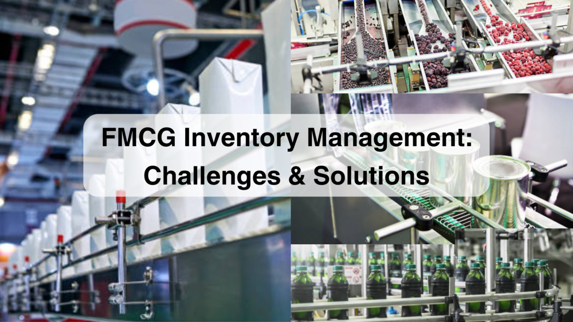FMCG Inventory Management: Challenges and Solutions